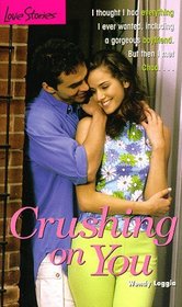 Crushing on You (Love Stories No. 25)