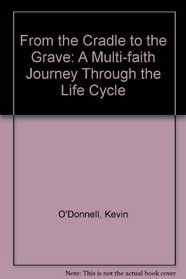 From the Cradle to the Grave: A Multi-faith Journey Through the Life Cycle