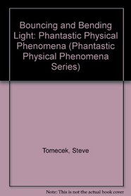Bouncing and Bending Light (Phantastic Physical Phenomena Series)