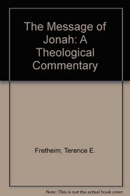 The Message of Jonah: A Theological Commentary