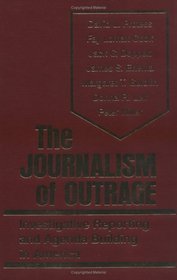 The Journalism of Outrage: Investigative Reporting and Agenda Building in America