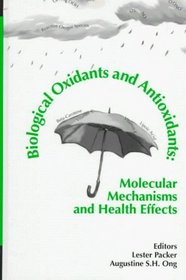 Biological Oxidants and Antioxidants: Molecular Mechanisms and Health Effects