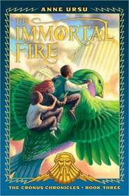 The Immortal Fire (Cronus Chronicles, Bk 3)