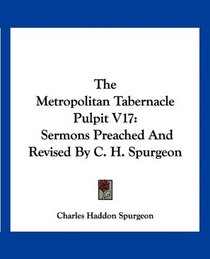 The Metropolitan Tabernacle Pulpit V17: Sermons Preached And Revised By C. H. Spurgeon