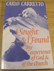 I Sought and I Found: My Experience of God and of the Church