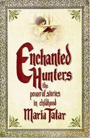 Enchanted Hunters: The Power of Stories in Childhood