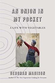 An Onion in My Pocket: My Life with Vegetables