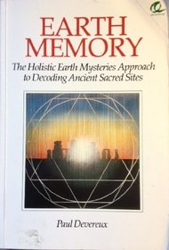 Earth Memory: Holistic Earth Mysteries Approach to Decoding Ancient Sacred Sites