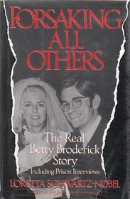 Forsaking All Others : The Real Betty Broderick Story