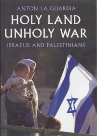 Holy Land, Unholy War: Israelis and Palestinians