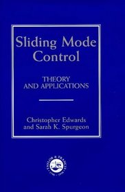 Sliding Mode Control: Theory and Applications (Systems and Control Book Series, Vol 7)