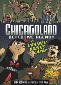 ChicagoLand Detective Agency 1: The Drained Brains Caper (Graphic Universe)