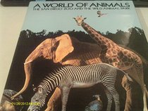 A World of Animals: The San Diego Zoo and the Wild Animal Park