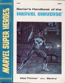 Gamer's Handbook of the Marvel Universe: Mad Thinker thru Sentry (Marvel Super Heroes Accessory MU3)