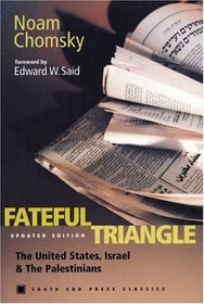 Fateful Triangle: The United States, Israel, and the Palestinians (South End Press Classics Series)