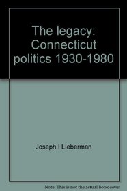 The legacy: Connecticut politics 1930-1980