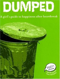 Dumped: A Girl's Guide to Happiness After Heartbreak