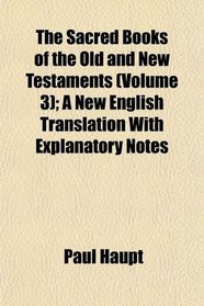 The Sacred Books of the Old and New Testaments (Volume 3); A New English Translation With Explanatory Notes