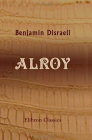 Alroy: A Romance
