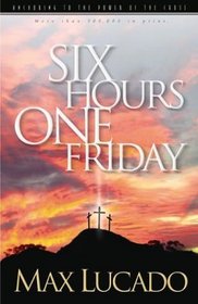Six Hours One Friday : Anchoring to the Power of the Cross