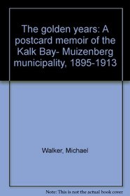 The golden years: A postcard memoir of the Kalk Bay- Muizenberg municipality, 1895-1913