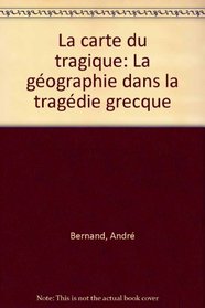 La carte du tragique: La geographie dans la tragedie grecque (French Edition)