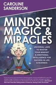 Mindset, Magic & Miracles: Universal Laws to Master Your Mindset & Emotional Intelligence for Success in Life & Business