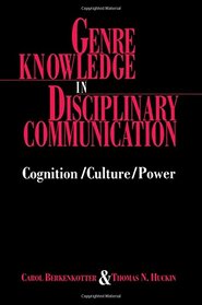 Genre Knowledge in Disciplinary Communication: Cognition/culture/power