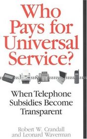 Who Pays for Universal Service? When Telephone Subsidies Become Transparent