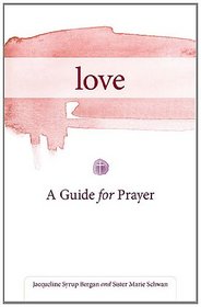 Love: A Guide for Prayer