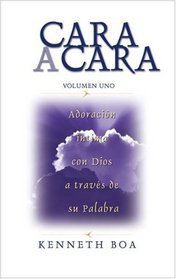 Cara a Cara: Volumen Uno: Adoracin ntima con Dios a travs de su Palabra