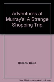 Adventures at Murray's: A Strange Shopping Trip (Books by children for children)