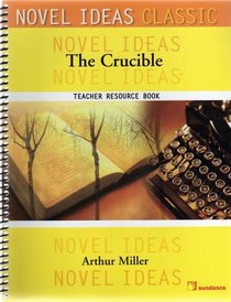 NOVEL IDEAS CLASSIC: THE CRUCIBLE: TEACHER RESOURCE BOOK