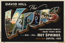 The Vapors: A Southern Family, the New York Mob, and the Rise and Fall of Hot Springs, America's Forgotten Capital of Vice