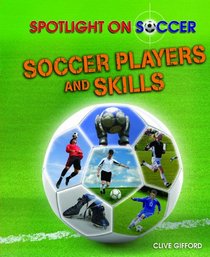 Soccer Players and Skills (Spotlight on Soccer)