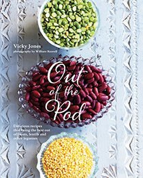 Out of the Pod: Delicious Recipes That Bring the Best Out of Beans, Lentils and Other Pulses