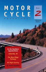 Motorcycle Adventures in the Southern Appalachians: Asheville Nc, the Blue Ridge Parkway, Nc High Country