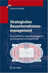 Strategisches Bauunternehmensmanagement: Prozessorientiertes integriertes Management fr Unternehmen in der Bauwirtschaft (German Edition)