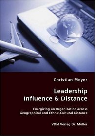 Leadership Influence & Distance - Energizing an Organization across Geographical and Ethnic-Cultural Distance