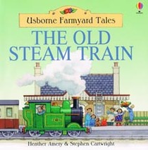 The Old Steam Train (Usborne Farmyard Tales)