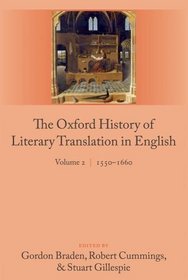 The Oxford History of Literary Translation in English: Volume 2  1550-1660