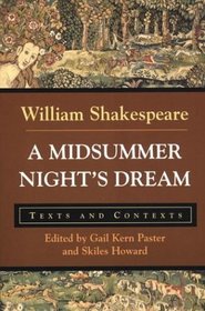 A Midsummer Night's Dream : Texts and Contexts (The Bedford Shakespeare Series)