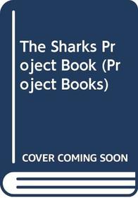 The Sharks Project Book (Project Books)