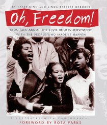 Oh, Freedom!: Kids Talk About the Civil Rights Movement With the People Who Made It Happen