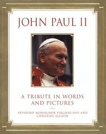 John Paul II: A Tribute in Words and Pictures