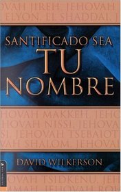 Santificado Sea Tu Nombre (Spanish Edition)