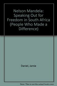 Nelson Mandela: Speaking Out for Freedom in South Africa (People Who Made a Difference)