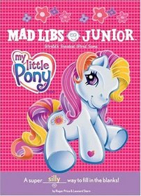 My Little Pony Mad Libs Junior (Mad Libs Junior)