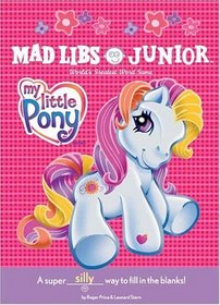My Little Pony Mad Libs Junior (Mad Libs Junior)