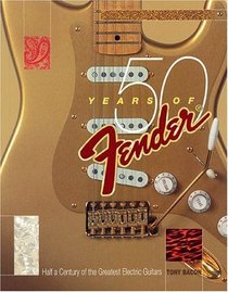 50 Years of Fender: Half a Century of the Greatest Electric Guitars